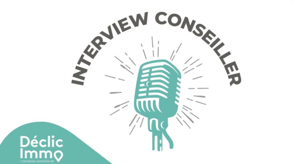 Interview conseiller de philippe duchesne Déclic immo