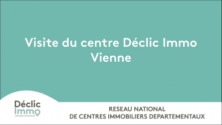 Visite du centre déclic immo vienne ! Déclic immo