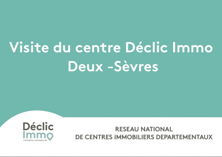 Visite du centre déclic immo deux-sèvres ! Déclic immo