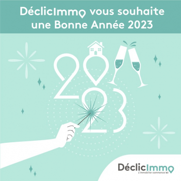 Bonne année 2023 ! Déclic immo