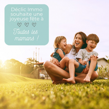 Joyeuse fête des mères ! Déclic immo