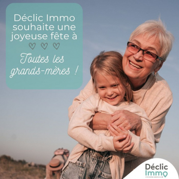 Joyeuse fête des grands-mères ! Déclic immo