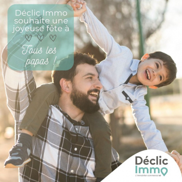 Joyeuse fête des pères ! Déclic immo