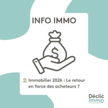 Info immo - immobilier 2026 : le retour des acheteurs est lancé Déclic immo