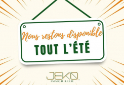 Nous sommes disponible tout l'été !! Jeko immobilier