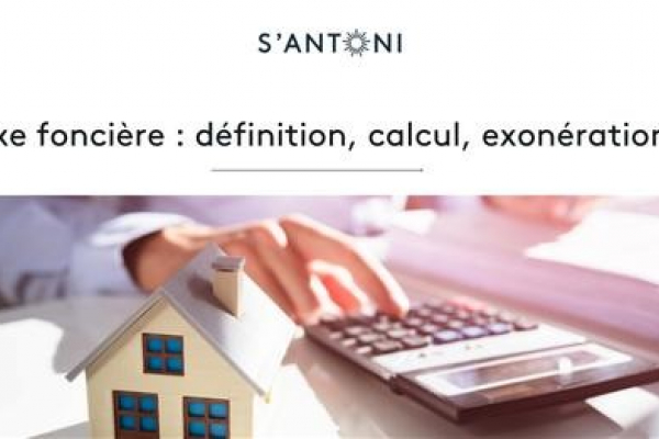 Taxe foncière : définition, calcul, exonération... Soleil & prestige immobilier