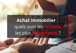 Achat immobilier : quels sont les critères les plus importants ? Groupe gesim