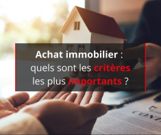 Achat immobilier : quels sont les critres les plus importants ? Groupe gesim