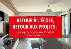 Retour à l'école, retour aux projets : pourquoi ne pas investir dans l'immobilier ? Groupe gesim